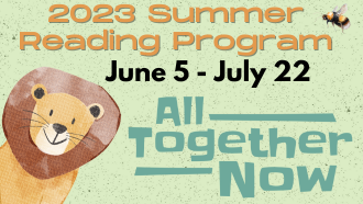 Our Summer Reading Program starts June 5 and runs through July 22. 